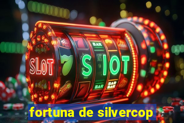 fortuna de silvercop